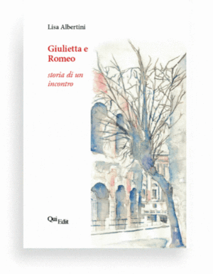 Giulietta e Romeo di Lisa albertini. Storia di un incontro. Racconto storico.