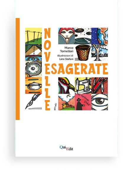 Novelle esagerate di Marco Tomelleri Novelle esagerate di Marco Tomelleri