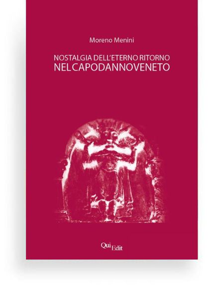 Nostalgia dell’eterno ritorno nel capodanno veneto di Moreno Menini Nostalgia dell’eterno ritorno nel capodanno veneto di Moreno Menini