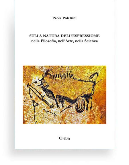Sulla Natura dell’Espressione nella Filosofia, nell’Arte, nella Scienza di Paola Polettini Sulla Natura dell’Espressione nella Filosofia, nell’Arte, nella Scienza di Paola Polettini